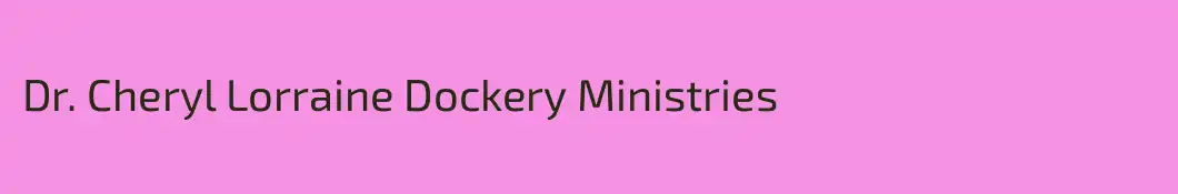 Dr. Cheryl Lorraine Dockery Ministries